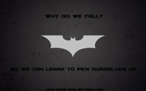 why do we fall so we can learn to pick our selves back up